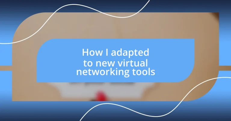 How I adapted to new virtual networking tools