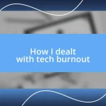 How I dealt with tech burnout