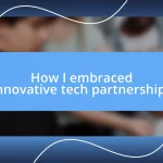 How I embraced innovative tech partnerships