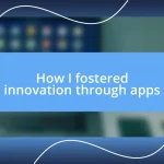 How I fostered innovation through apps