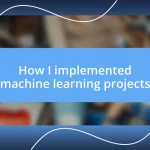 How I implemented machine learning projects