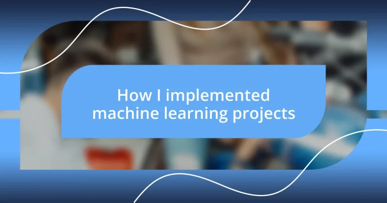 How I implemented machine learning projects