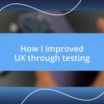 How I improved UX through testing