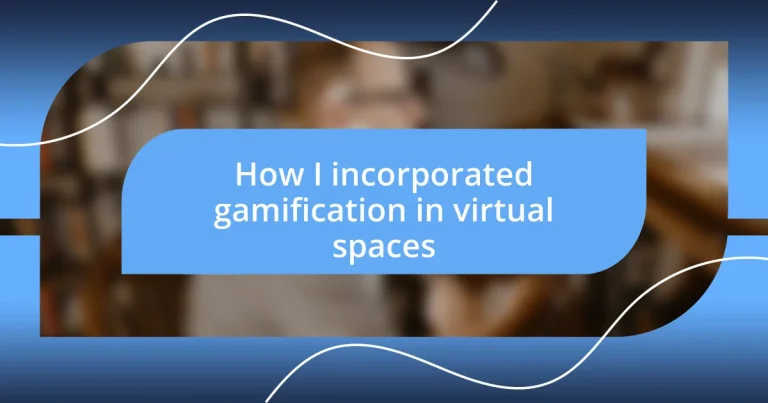 How I incorporated gamification in virtual spaces