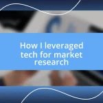 How I leveraged tech for market research