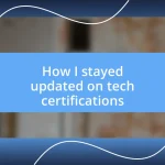 How I stayed updated on tech certifications