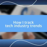 How I track tech industry trends