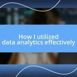 How I utilized data analytics effectively