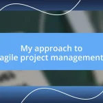 My approach to agile project management