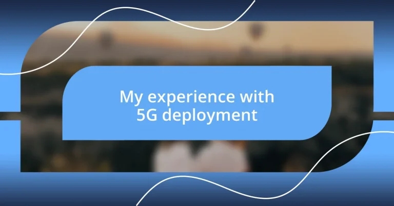 My experience with 5G deployment