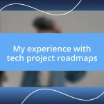 My experience with tech project roadmaps