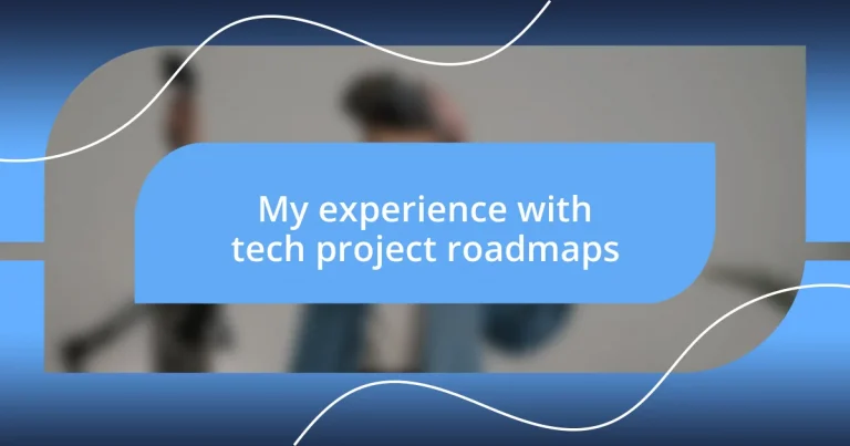 My experience with tech project roadmaps