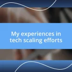 My experiences in tech scaling efforts