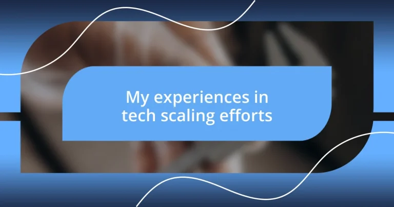 My experiences in tech scaling efforts