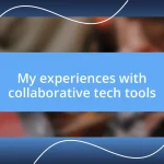 My experiences with collaborative tech tools