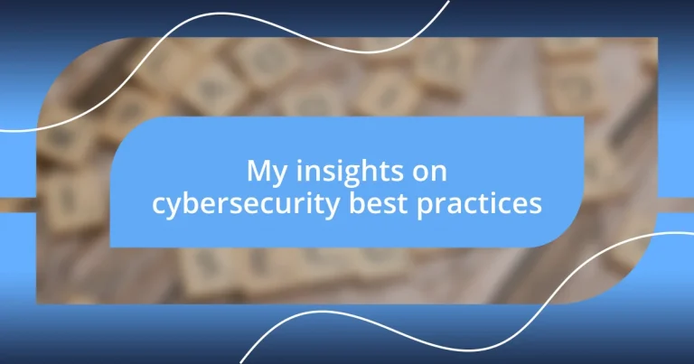 My insights on cybersecurity best practices