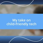 My take on child-friendly tech