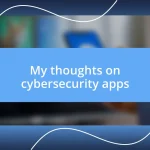 My thoughts on cybersecurity apps