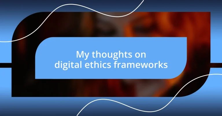 My thoughts on digital ethics frameworks