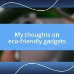 My thoughts on eco-friendly gadgets