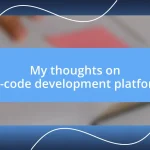 My thoughts on low-code development platforms