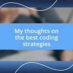 My thoughts on the best coding strategies