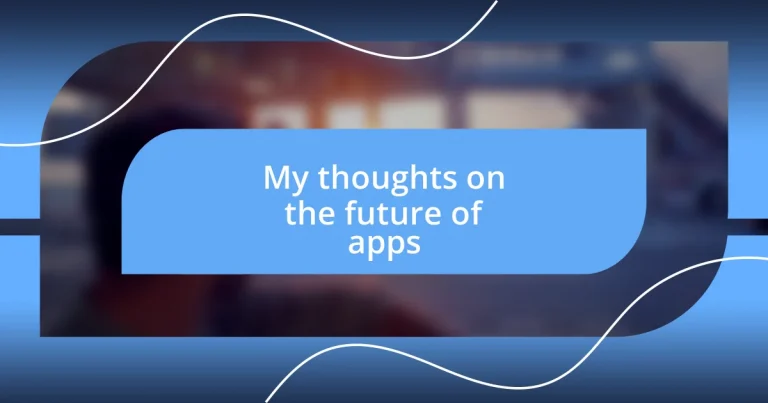 My thoughts on the future of apps