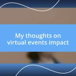 My thoughts on virtual events impact