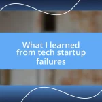 What I learned from tech startup failures