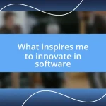 What inspires me to innovate in software