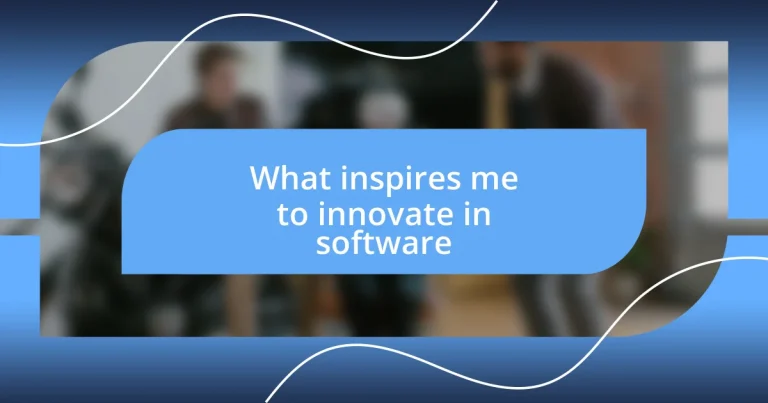 What inspires me to innovate in software