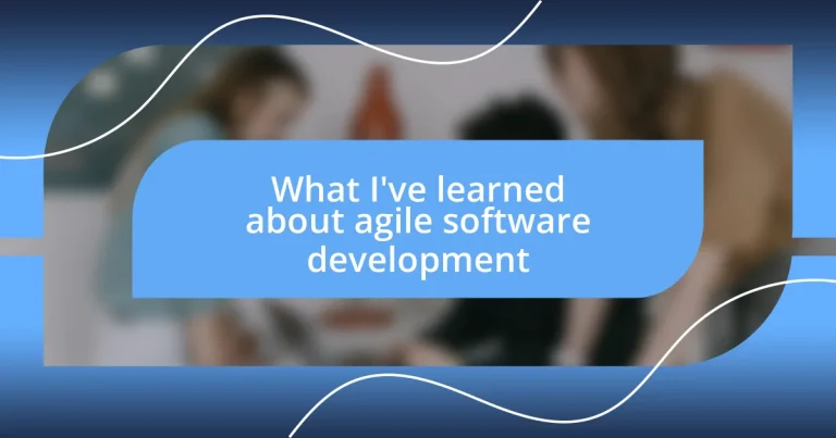 What I’ve learned about agile software development