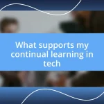 What supports my continual learning in tech