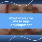 What works for me in app development