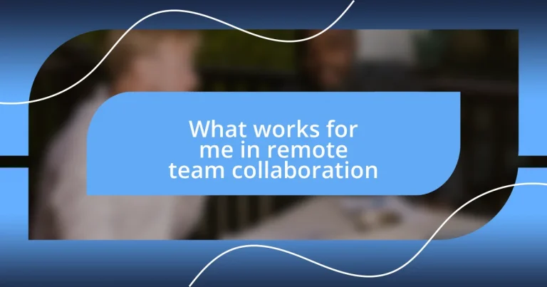 What works for me in remote team collaboration