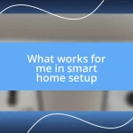 What works for me in smart home setup