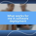 What works for me in software deployment