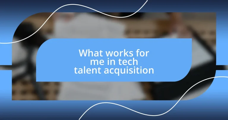 What works for me in tech talent acquisition