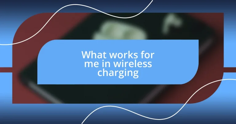 What works for me in wireless charging