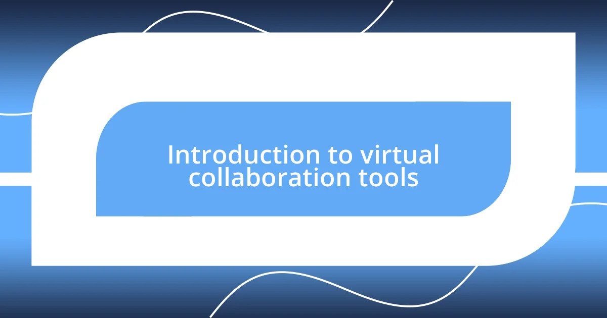 Introduction to virtual collaboration tools