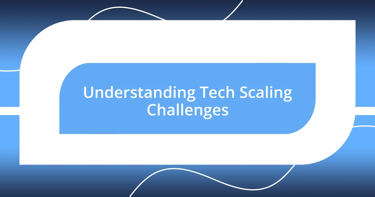 Understanding Tech Scaling Challenges